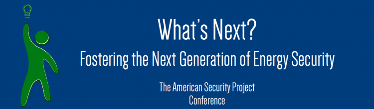 What’s Next?  Fostering the Next Generation of Energy Security
